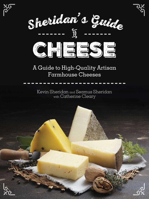Title details for Sheridans' Guide to Cheese: a Guide to High-Quality Artisan Farmhouse Cheeses by Kevin Sheridan - Available